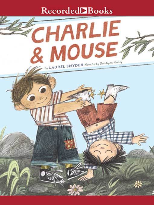 Title details for Charlie & Mouse by Laurel Snyder - Wait list